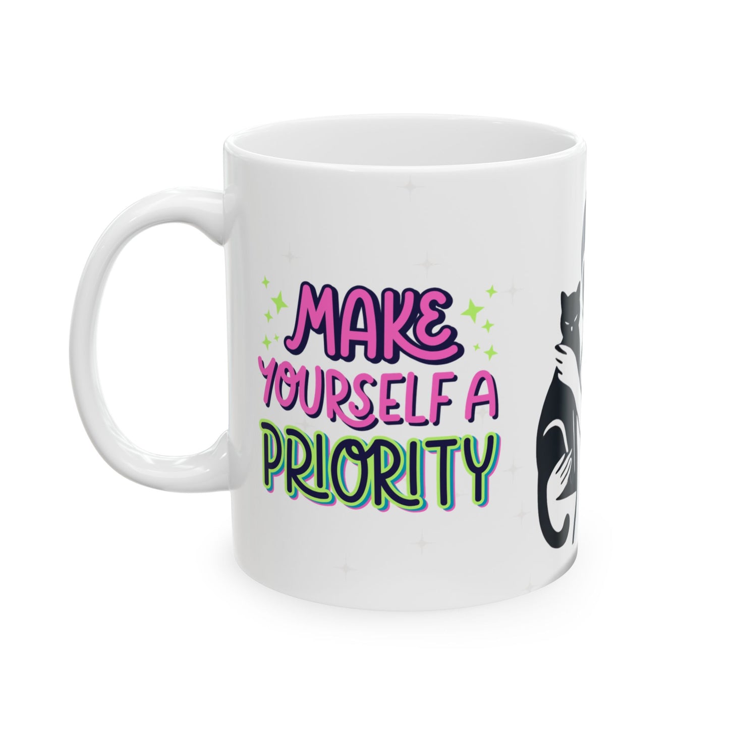 Empowering Cat Lover Ceramic Mug - 11oz ,Make Yourself a Priority Design