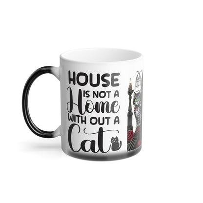 Color Morphing Mug - "House is Not a Home Without a Cat" - Perfect Gift for Cat Lovers