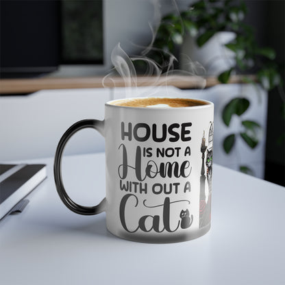 Color Morphing Mug - "House is Not a Home Without a Cat" - Perfect Gift for Cat Lovers