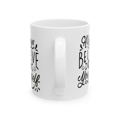 Always Believe in Yourself Ceramic Mug - Inspirational Cat Lover Gift 11oz